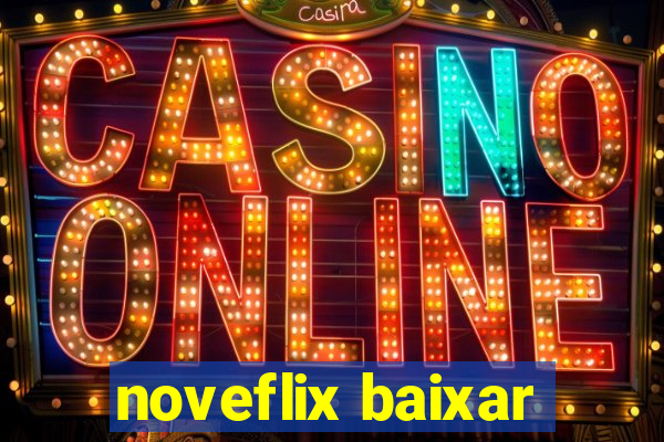 noveflix baixar